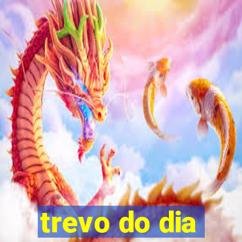 trevo do dia